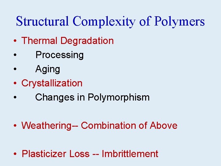 Structural Complexity of Polymers • Thermal Degradation • Processing • Aging • Crystallization •