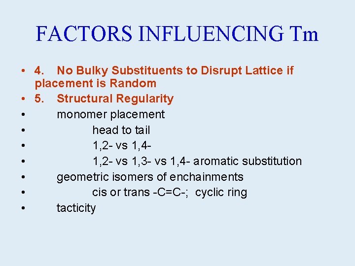 FACTORS INFLUENCING Tm • 4. No Bulky Substituents to Disrupt Lattice if placement is
