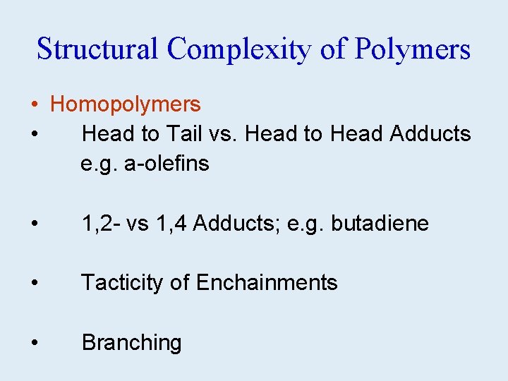 Structural Complexity of Polymers • Homopolymers • Head to Tail vs. Head to Head