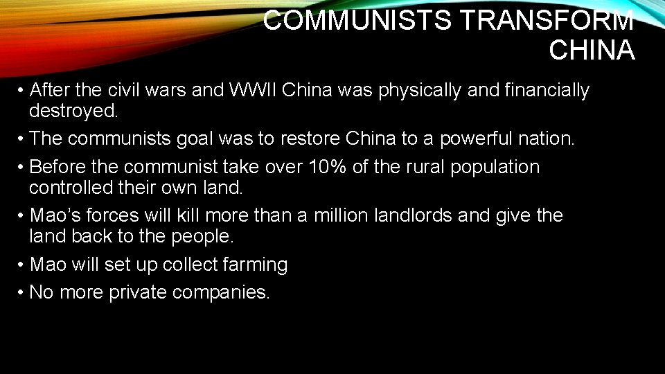 COMMUNISTS TRANSFORM CHINA • After the civil wars and WWII China was physically and