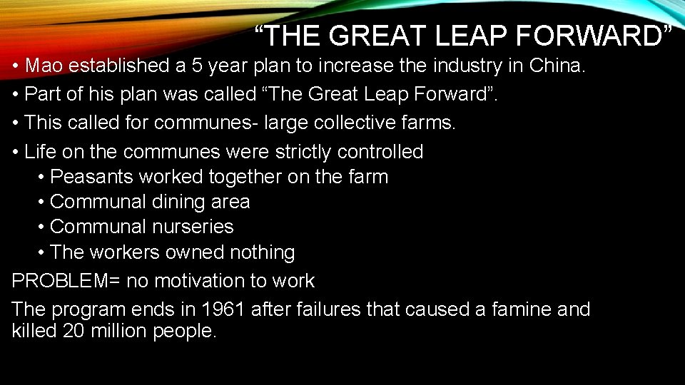 “THE GREAT LEAP FORWARD” • Mao established a 5 year plan to increase the