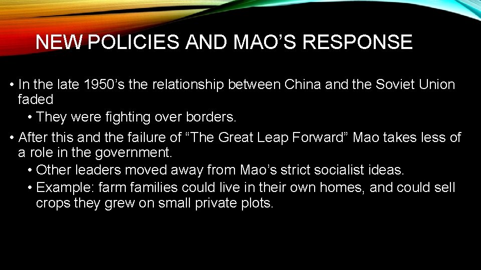 NEW POLICIES AND MAO’S RESPONSE • In the late 1950’s the relationship between China