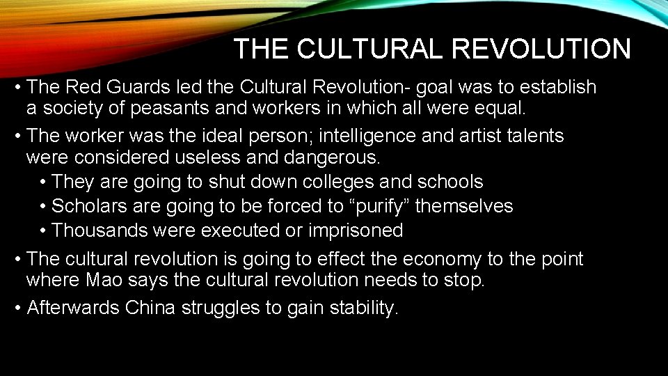 THE CULTURAL REVOLUTION • The Red Guards led the Cultural Revolution- goal was to