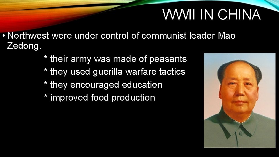 WWII IN CHINA • Northwest were under control of communist leader Mao Zedong. *