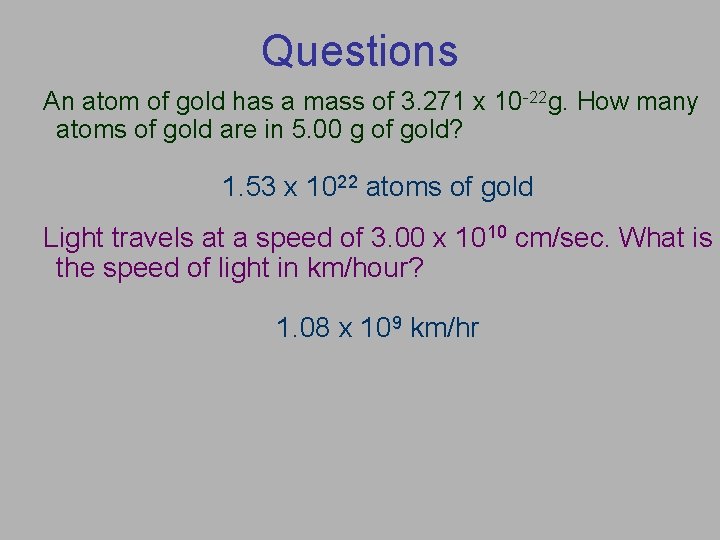Questions An atom of gold has a mass of 3. 271 x 10 -22