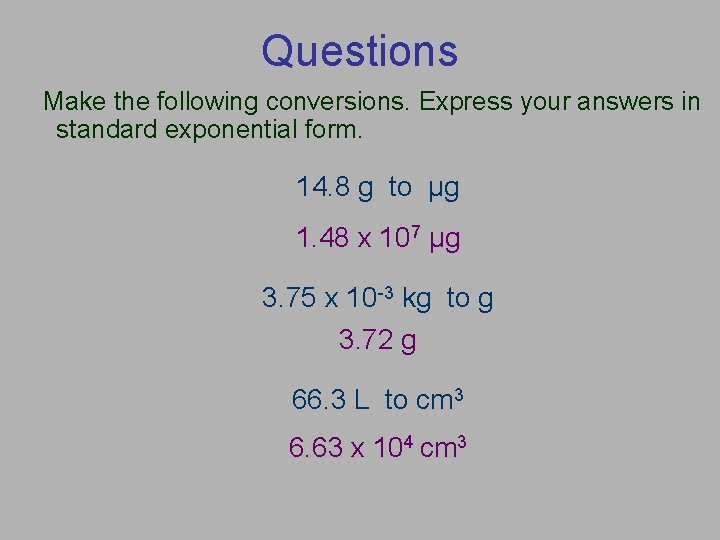 Questions Make the following conversions. Express your answers in standard exponential form. 14. 8