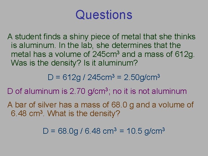 Questions A student finds a shiny piece of metal that she thinks is aluminum.