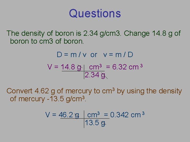 Questions The density of boron is 2. 34 g/cm 3. Change 14. 8 g