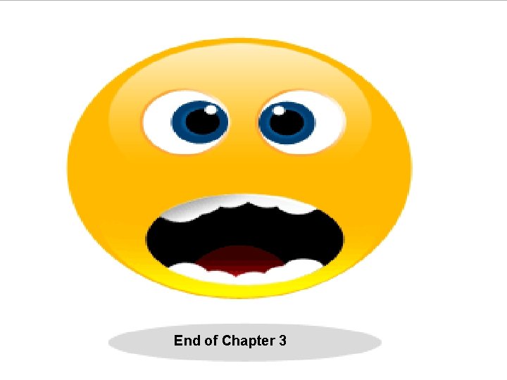 End of Chapter 3 