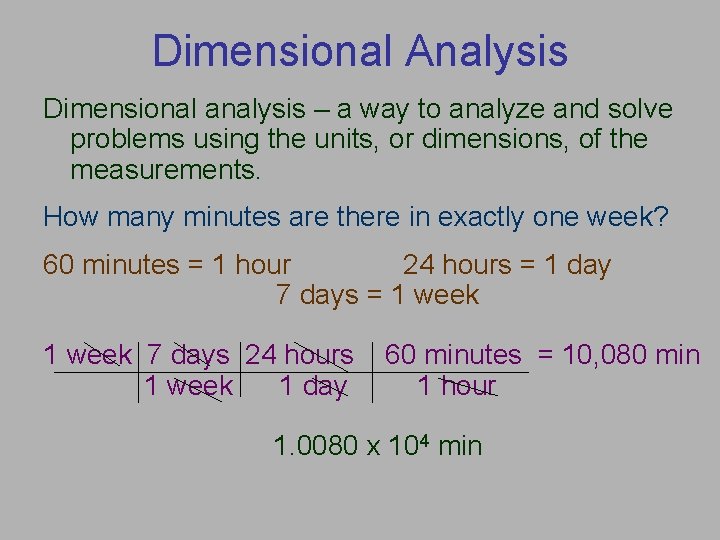 Dimensional Analysis Dimensional analysis – a way to analyze and solve problems using the