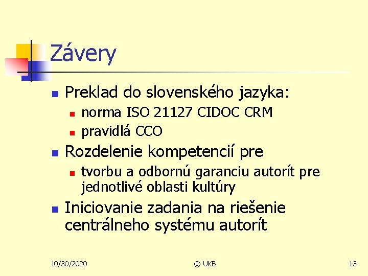 Závery n Preklad do slovenského jazyka: n n n Rozdelenie kompetencií pre n n