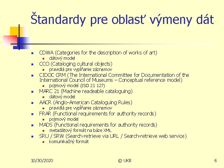 Štandardy pre oblasť výmeny dát n CDWA (Categories for the description of works of Štandardy pre oblasť výmeny dát n CDWA (Categories for the description of works of