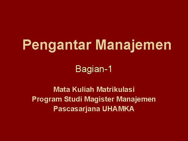 Pengantar Manajemen Bagian-1 Mata Kuliah Matrikulasi Program Studi Magister Manajemen Pascasarjana UHAMKA 