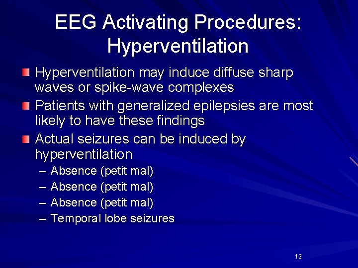 EEG Activating Procedures: Hyperventilation may induce diffuse sharp waves or spike-wave complexes Patients with