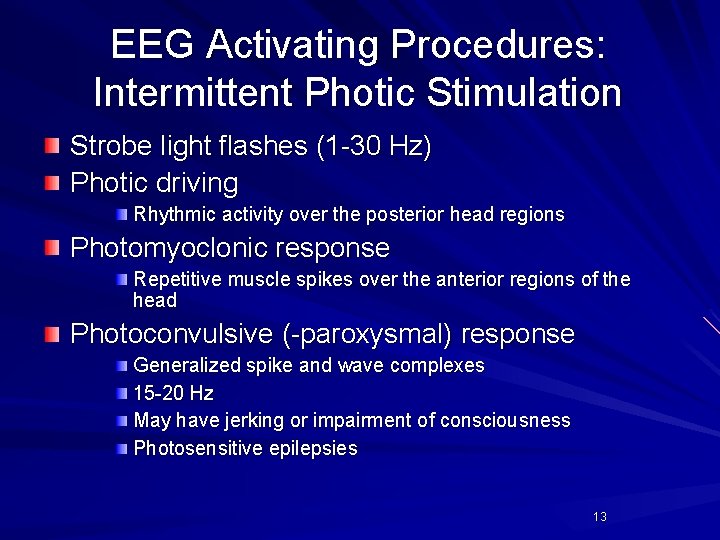 EEG Activating Procedures: Intermittent Photic Stimulation Strobe light flashes (1 -30 Hz) Photic driving