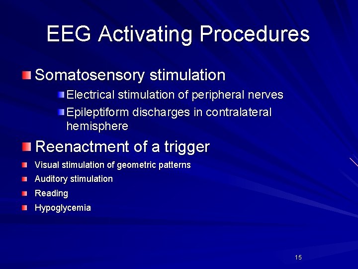 EEG Activating Procedures Somatosensory stimulation Electrical stimulation of peripheral nerves Epileptiform discharges in contralateral