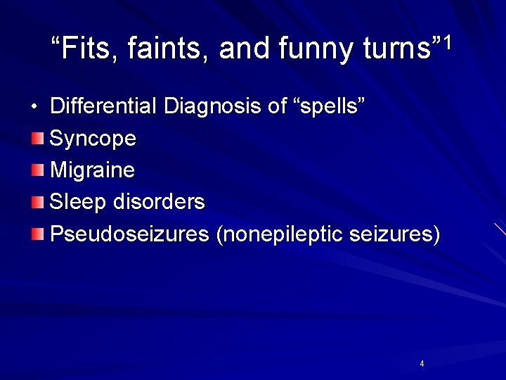 “Fits, faints, and funny turns” 1 • Differential Diagnosis of “spells” Syncope Migraine Sleep