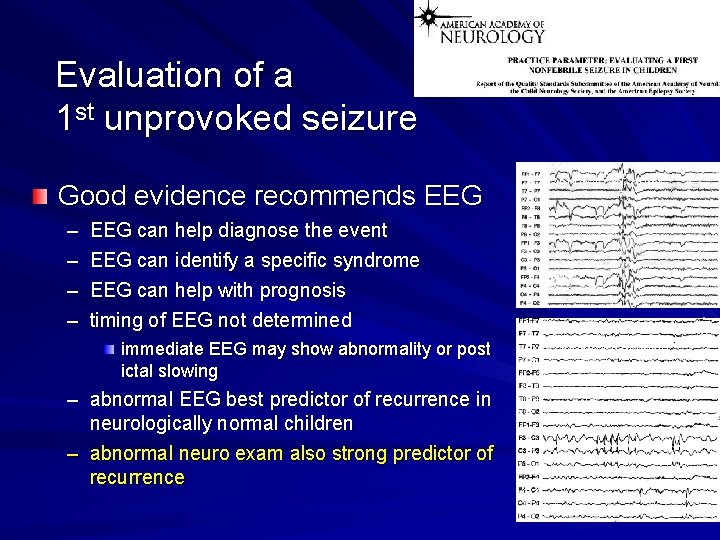 Evaluation of a 1 st unprovoked seizure Good evidence recommends EEG – – Generalized