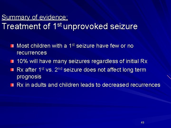 Summary of evidence: Treatment of 1 st unprovoked seizure Most children with a 1