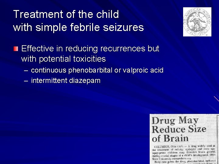 Treatment of the child with simple febrile seizures Effective in reducing recurrences but with