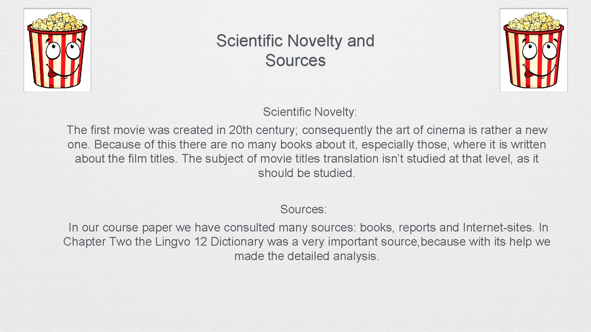 Scientific Novelty and Sources Scientific Novelty: The first movie was created in 20 th