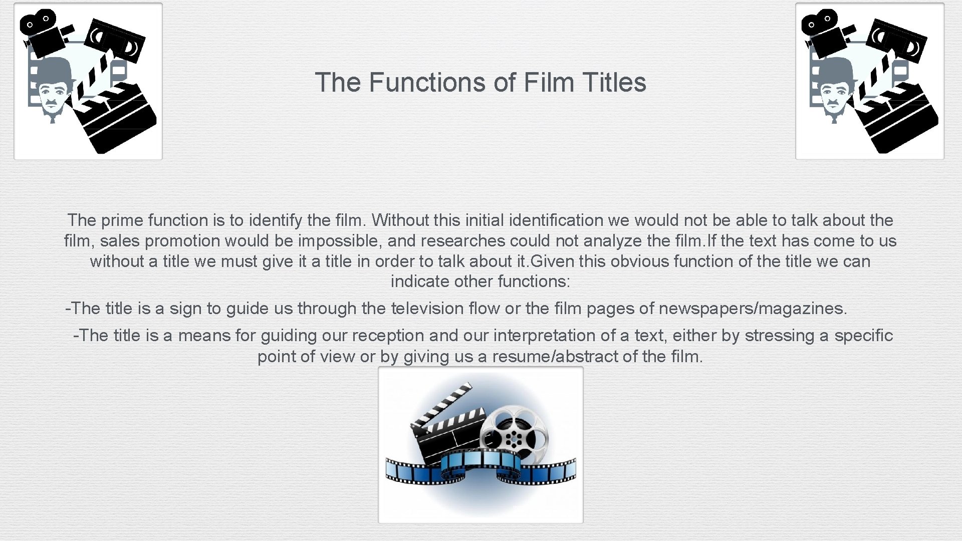 The Functions of Film Titles The prime function is to identify the film. Without