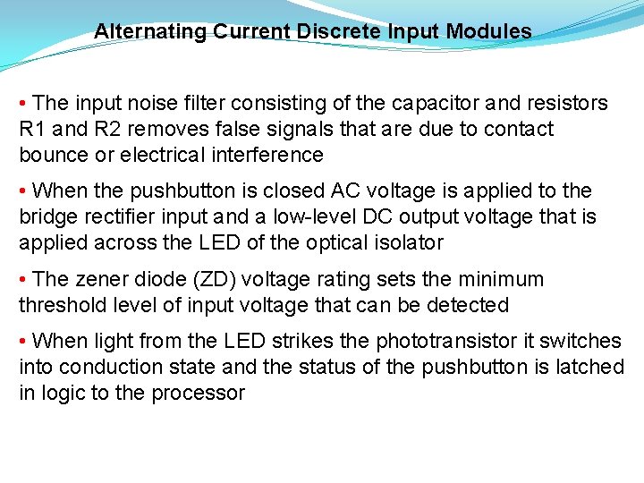 Alternating Current Discrete Input Modules • The input noise filter consisting of the capacitor Alternating Current Discrete Input Modules • The input noise filter consisting of the capacitor