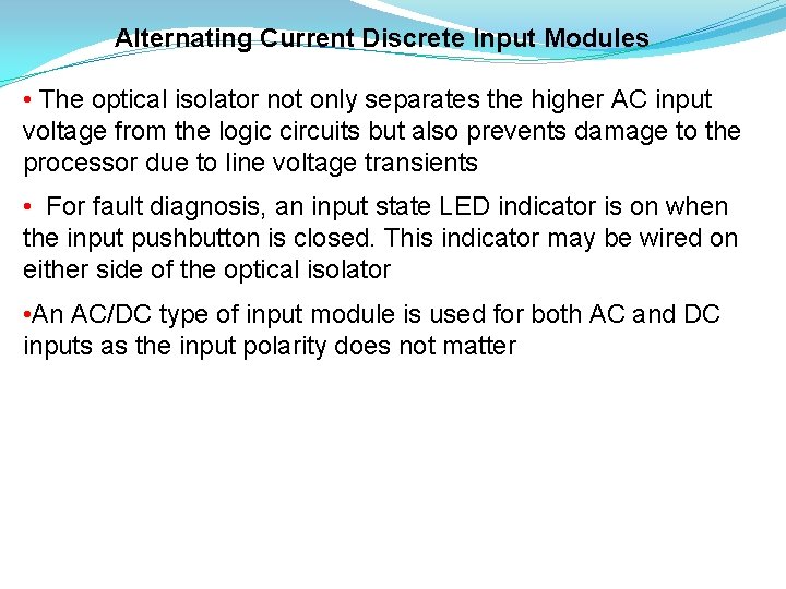 Alternating Current Discrete Input Modules • The optical isolator not only separates the higher Alternating Current Discrete Input Modules • The optical isolator not only separates the higher