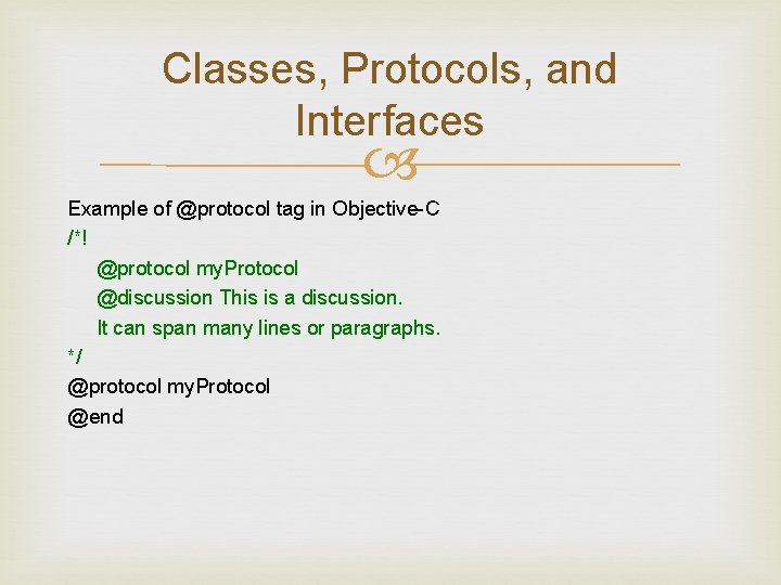 Classes, Protocols, and Interfaces Example of @protocol tag in Objective-C /*! @protocol my. Protocol