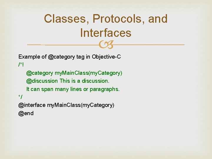 Classes, Protocols, and Interfaces Example of @category tag in Objective-C /*! @category my. Main.