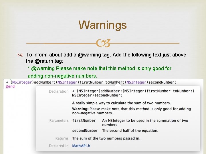 Warnings To inform about add a @warning tag. Add the following text just above