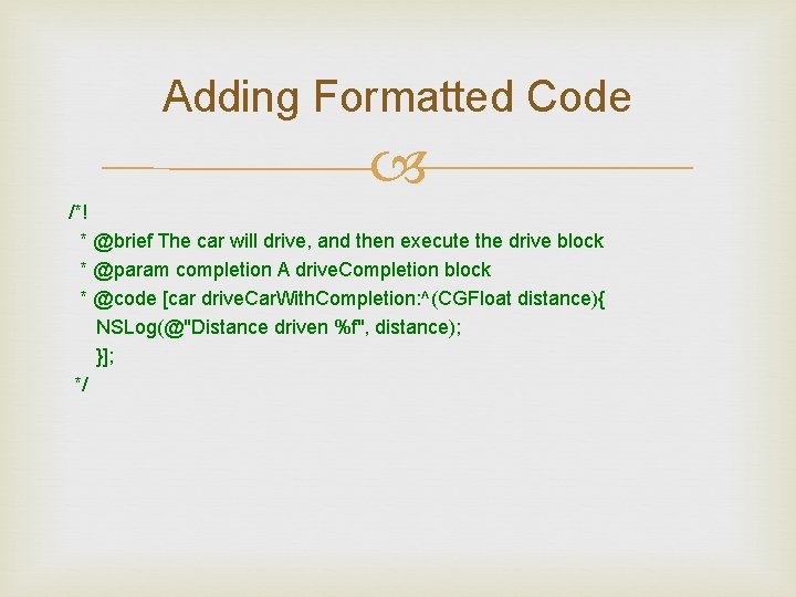 Adding Formatted Code /*! * @brief The car will drive, and then execute the