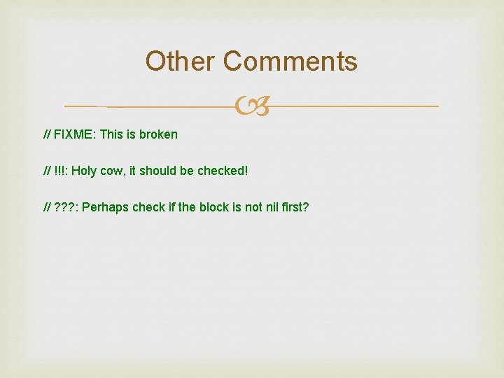 Other Comments // FIXME: This is broken // !!!: Holy cow, it should be Other Comments // FIXME: This is broken // !!!: Holy cow, it should be