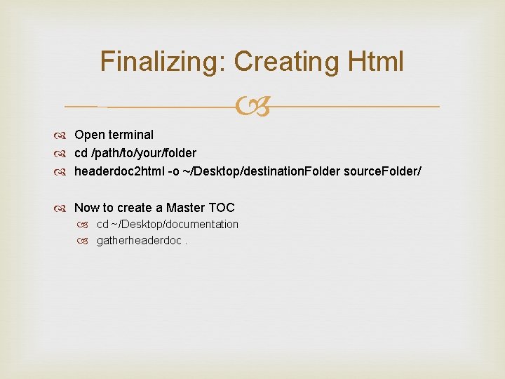 Finalizing: Creating Html Open terminal cd /path/to/your/folder headerdoc 2 html -o ~/Desktop/destination. Folder source. Finalizing: Creating Html Open terminal cd /path/to/your/folder headerdoc 2 html -o ~/Desktop/destination. Folder source.