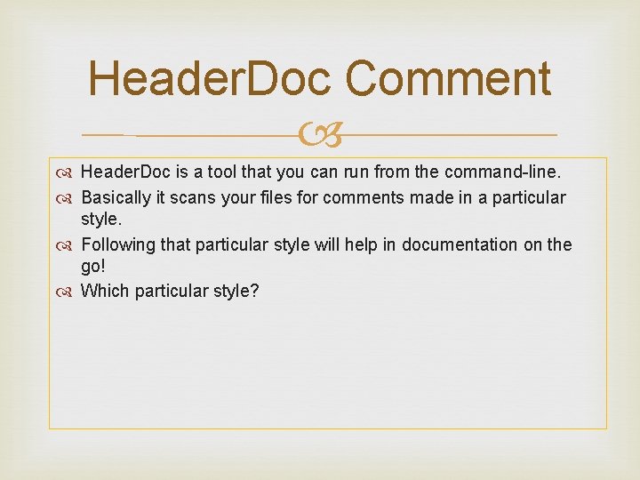 Header. Doc Comment Header. Doc is a tool that you can run from the