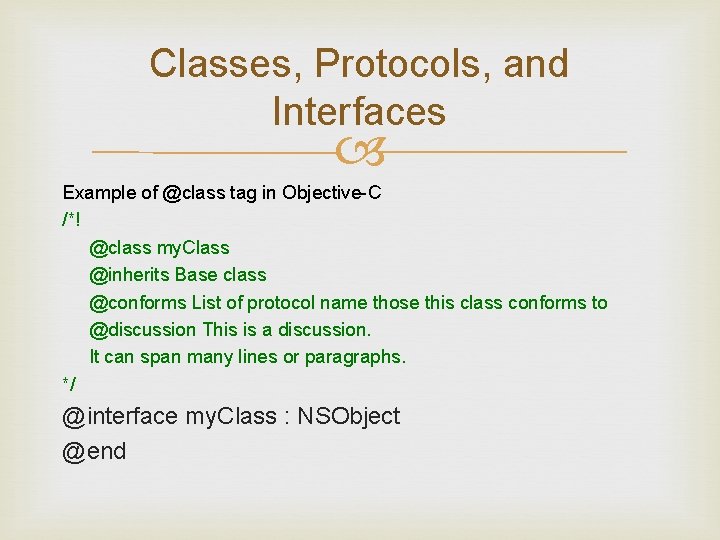 Classes, Protocols, and Interfaces Example of @class tag in Objective-C /*! @class my. Class Classes, Protocols, and Interfaces Example of @class tag in Objective-C /*! @class my. Class