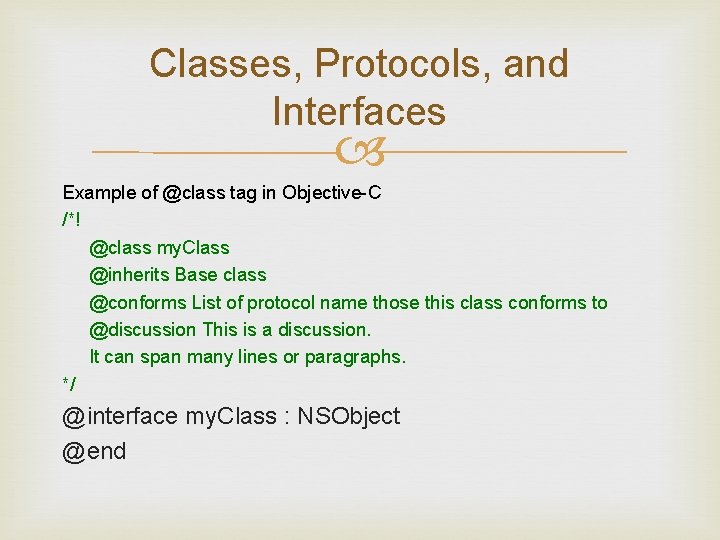 Classes, Protocols, and Interfaces Example of @class tag in Objective-C /*! @class my. Class