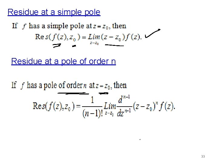 Residue at a simple pole Residue at a pole of order n 33 