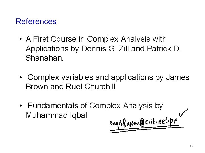 References • A First Course in Complex Analysis with Applications by Dennis G. Zill