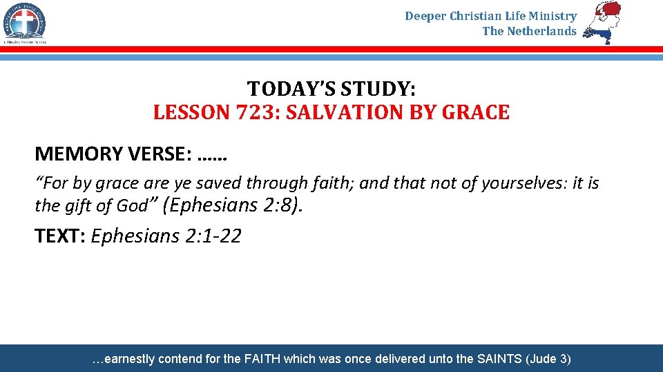 Deeper Christian Life Ministry The Netherlands TODAY’S STUDY: LESSON 723: SALVATION BY GRACE MEMORY