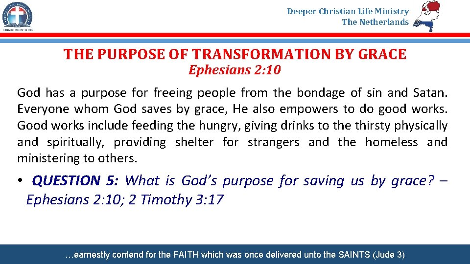 Deeper Christian Life Ministry The Netherlands THE PURPOSE OF TRANSFORMATION BY GRACE Ephesians 2: