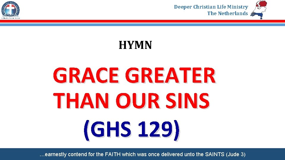 Deeper Christian Life Ministry The Netherlands HYMN GRACE GREATER THAN OUR SINS (GHS 129)