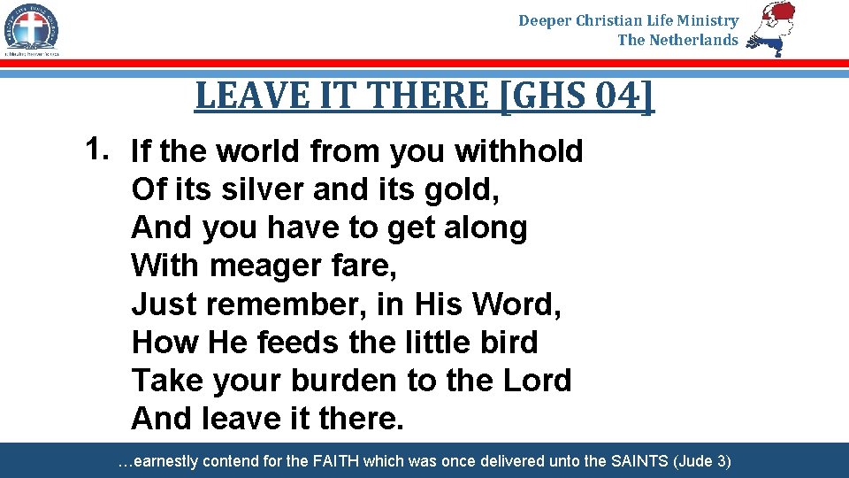 Deeper Christian Life Ministry The Netherlands LEAVE IT THERE [GHS 04] 1. If the