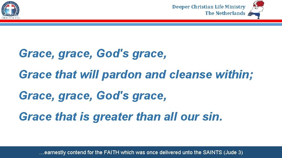 Deeper Christian Life Ministry The Netherlands Grace, grace, God's grace, Grace that will pardon