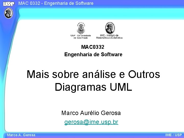 MAC 0332 - Engenharia de Software MAC 0332 Engenharia de Software Mais sobre análise