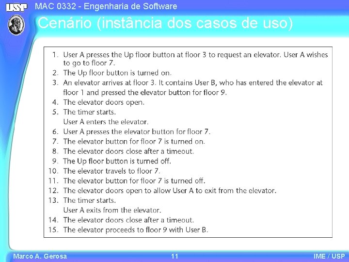 MAC 0332 - Engenharia de Software Cenário (instância dos casos de uso) Marco A.