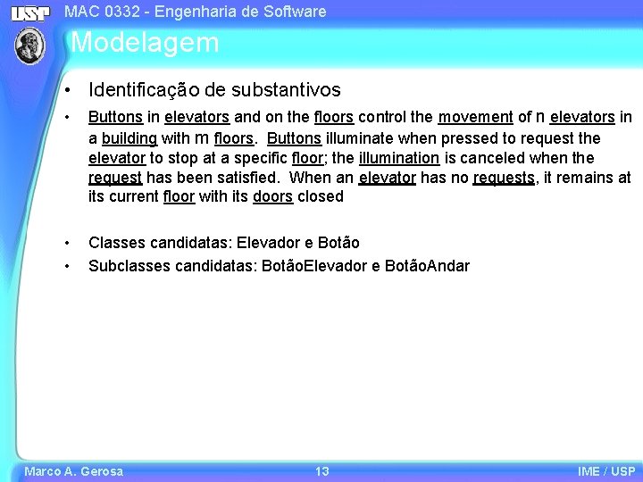 MAC 0332 - Engenharia de Software Modelagem • Identificação de substantivos • Buttons in