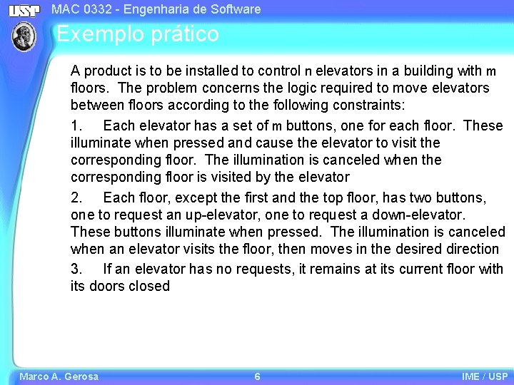 MAC 0332 - Engenharia de Software Exemplo prático A product is to be installed