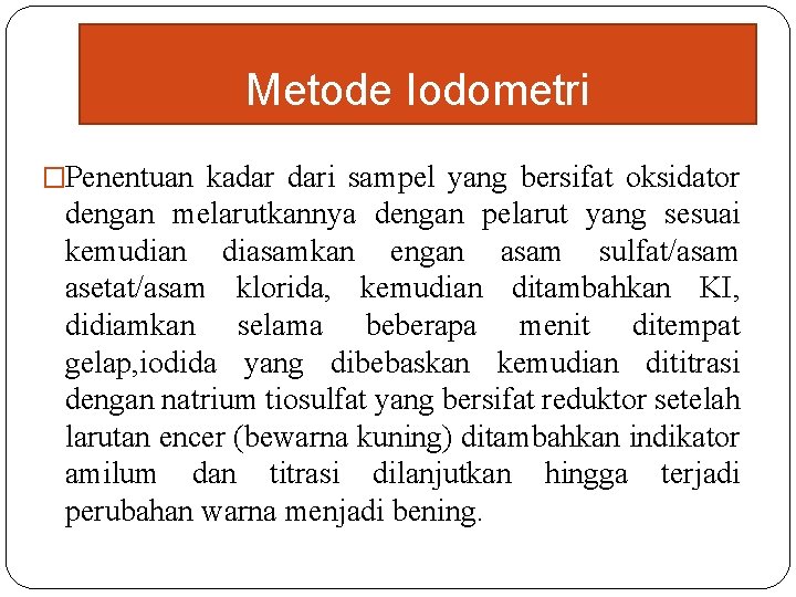 Metode Iodometri �Penentuan kadar dari sampel yang bersifat oksidator dengan melarutkannya dengan pelarut yang
