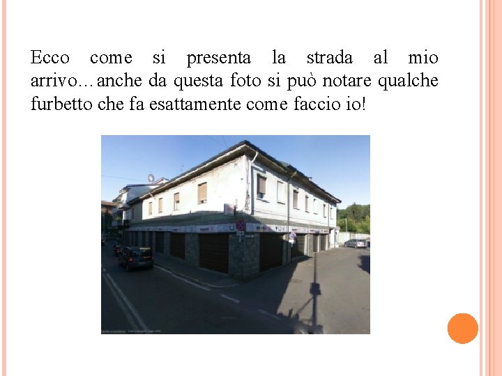 Ecco come si presenta la strada al mio arrivo…anche da questa foto si può